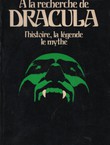 A la recherche de Dracula. L'histoire, la légende, le mythe