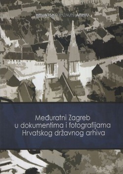 Međuratni Zagreb u dokumentima i fotografijama Hrvatskog državnog arhiva