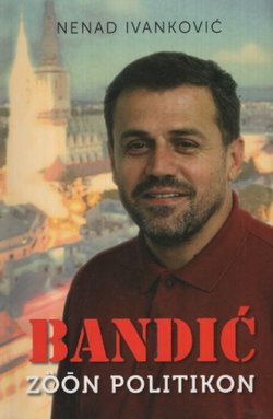Bandić. Zoon politikon