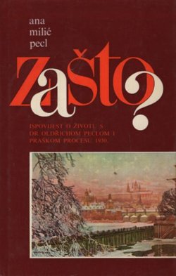 Zašto? Ispovijest o životu s dr Oldrichom Peclom i praškom procesu 1950. II.