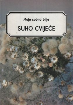 Moje sobno bilje. Suho cvijeće