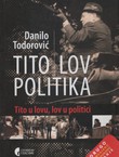 Tito - lov - politika. Tito u lovu, lov u politici (2.dop.izd.)