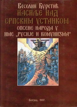 Nasilje nad srpskim ustankom. Opsena naroda u ime "Rusije i komunizma"