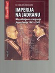 Imperija na Jadranu. Musolinijevo osvajanje Jugoslavije 1941-1943
