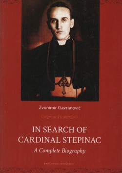 In Search of Cardinal Stepinac. A Complete Biography