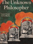 The Unknown Philosopher. Louis Claude de St. Martin
