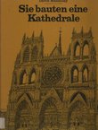 Sie bauten eine Kathedrale