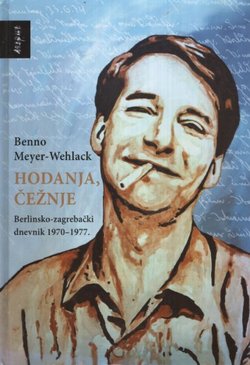 Hodanja, čežnje. Berlinsko-zagrebački dnevnik 1970-1977.