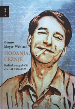 Hodanja, čežnje. Berlinsko-zagrebački dnevnik 1970-1977.