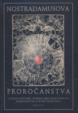 Nostradamusova proročanstva. Istinite centurije i proročanstva. Numerološka proročanstva