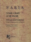Faria - Stari Grad, a ne Hvar. Petar Hektorović - Starograđanin a ne Hvaranin