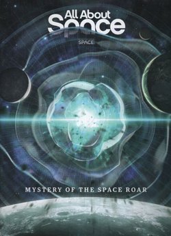 All About Space. Mystery of the Space Roar
