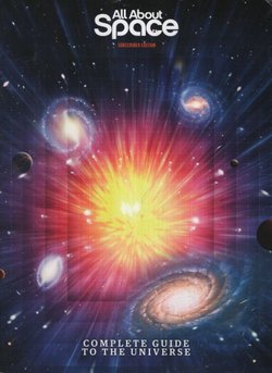 All About Space. Complete Guide to the Universe