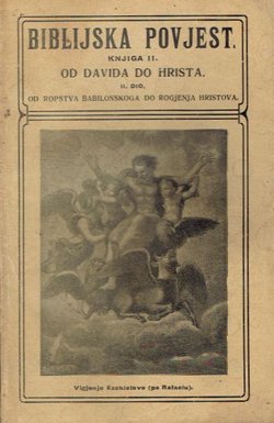 Biblijska povjest II. Od Davida do Hrista II. Od ropstva babilonskoga do rogjenja Hristova