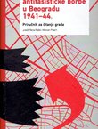 Mesta stradanja i antifašističke borbe u Beogradu 1941-44. Priručnik za čitanje grada