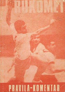 Rukomet. Međunarodna pravila igre sa komentarom I.H.F. (7.dop.izd.)