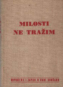 Milosti ne tražim. Zapisi i uspomene o narodnom heroju Radi Končaru