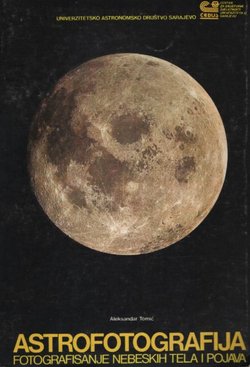 Astrofotografija. Fotografisanje nebeskih tela i pojava