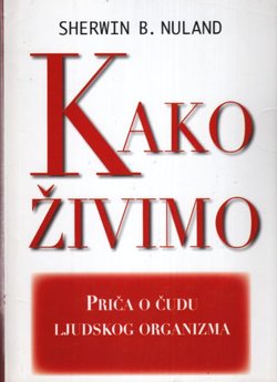 Kako živimo. Priča o čudu ljudskog organizma
