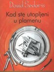 Kad ste utopljeni u plamenu
