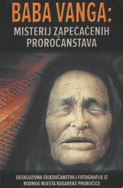 Baba Vanga: misterij zapečačenih proročanstava