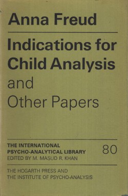 Indications for Child Analysis and Other Papers