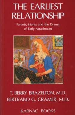 The Earliest Relationship. Parents, Infants and the Drama of Early Attachment