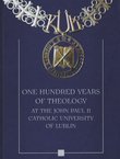 One Hundred Years of Theology at the John Paul II Catholic University of Lublin