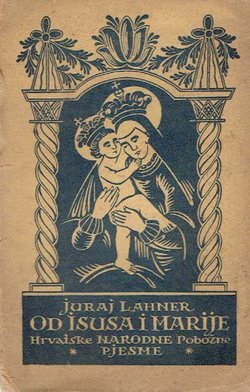 Od Isusa i Marije. Hrvatske narodne pobožne pjesme