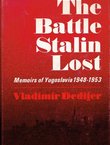 The Battle Stalin Lost. Memoirs of Yugoslavia 1848-1953