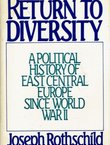 Return to Diversity. A Political History of East Central Europe Since World War II