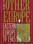 The Other Europe. Eastern Europe to 1945