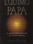 L'ultimo Papa. Le profezie di San Malachia per il nuovo millennio