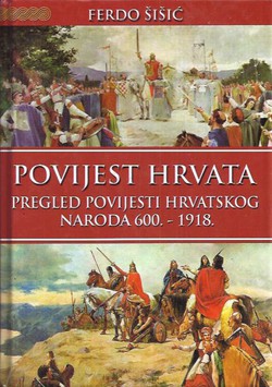 Povijest Hrvata. Pregled povijesti hrvatskog naroda 600.-1918.