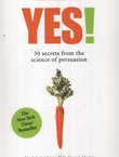 Yes! 50 Secrets from the Science of Persuasion