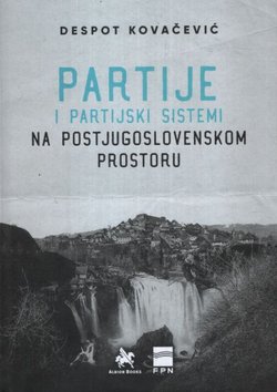 Partije i partijski sistemi na postjugoslovenskom prostoru