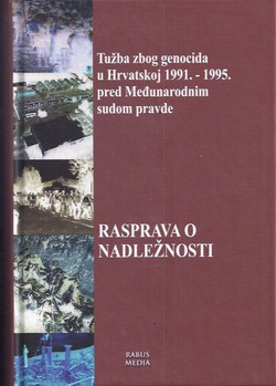 Tužba zbog genocida u Hrvatskoj 1991.-1995. pred Međunarodnim sudom pravde. Rasprava o nadležnosti