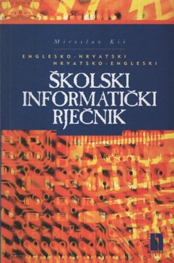 Englesko-hrvatski, hrvatsko-engleski školski informatički rječnik