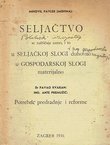 Seljačtvo se zaštićuje samo, i to u Seljačkoj slogi duhovno, u Gospodarskoj slogi materijalno