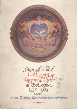 Annali del Collego Ungaro-Illirico di Bologna 1553-1764