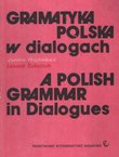 Grammatyka polska w dialogach / A Polish Grammar in Dialogues