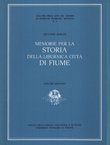 Memorie per la storia della liburnica citta di Fiume I-III (ristampa da 1896)