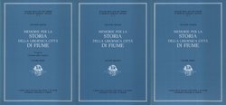 Memorie per la storia della liburnica citta di Fiume I-III (ristampa da 1896)