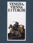 Venezia, Vienna e i Turchi. Bufera nel sud-est europeo 1645-1700