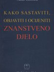 Kako sastaviti, objaviti i ocijentiti znanstveno djelo (4.dop.izd.)