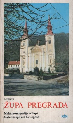 Župa Pregrada. Mala monografija o župi Naše Gospe od Kunagore