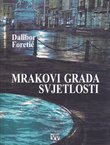 Mrakovi grada svjetlosti. Političke kolumne objavljene u Novom listu od 1992. do 2001. godine
