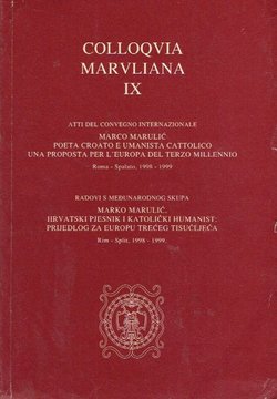 Marko Marulić. Hrvatski pjesnik i katolički humanist: Prijedlog za Europu trećeg tisućljeća (Colloquia Maruliana IX/2000)