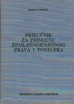 Priručnik za primjenu zemljišnoknjižnog prava i postupka