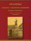 Hrvatske crkvene i svjetovne popijevke Florijana Andrašeca kantora u Dekanovcu u Međimurju (2.proš. i izm.izd.)